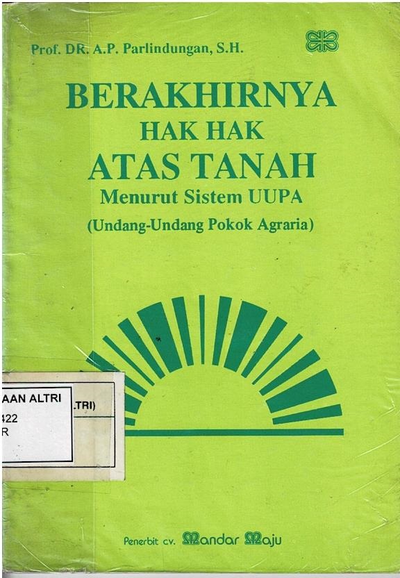 Berakhirnya Hak - Hak Atas Tanah Menurut Sistem UUPA ( Undang - Undang Pokok Agraria)