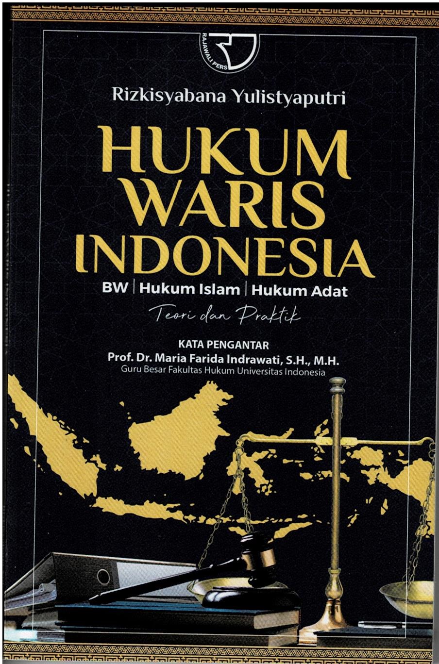 Hukum Waris Indonesia : BW, Hukum Islam, Hukum Adat Teori Dan Praktik