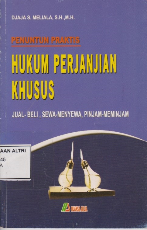 Penuntun Praktis Hukum Perjanjian Khusus : Jual - Beli, Sewa - Menyewa, Pinjam - Meminjam