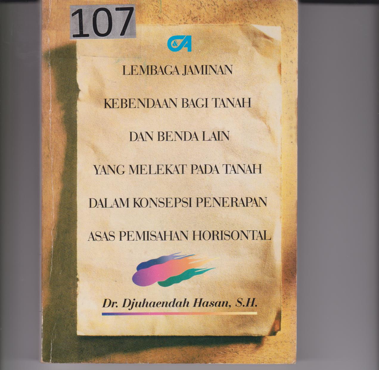 Lembaga Jaminan Kebendaan Bagi Tanah Dan Benda Lain Yang Melekat Pada Tanah Dalam Konsepsi Penerapan Asas Pemisahan Horisontal