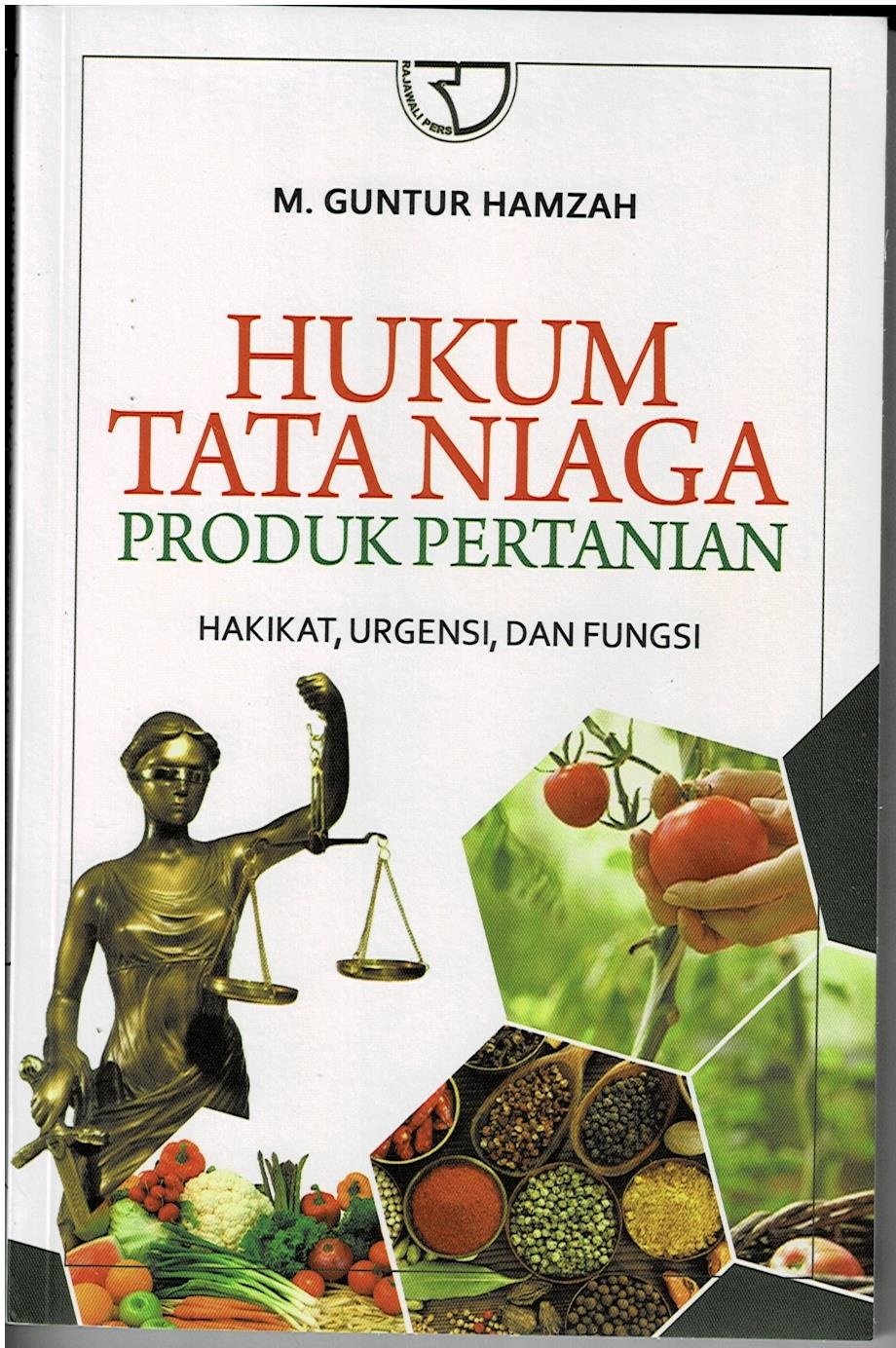 Hukum Tata Niaga Produk Pertanian : Hakikat, Urgensi, dan Fungsi