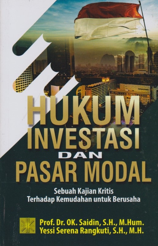 Hukum Investasi Dan Pasar Modal : Sebuah Kajian Kritis Terhadap Kemudahan Untuk Berusaha