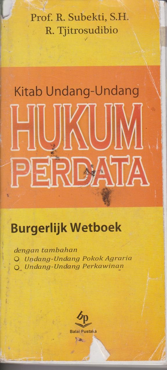 Kitab Undang - Undang Hukum Perdata : Burgerlijk Wetboek dengan tambahan : Undang - Undang Pokok Agraria, Undang - Undang Perkawinan