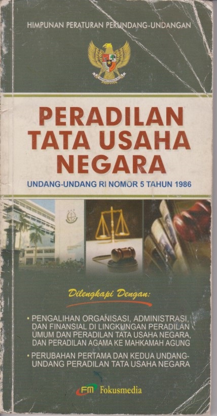 Himpunan Peraturan Perundang - Undangan Peradilan Tata Usaha Negara : Undang - Undang RI Nomor 5 Tahun 1986