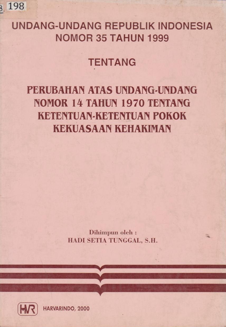 Undang - Undang Republik Indonesia Nomor 35 Tahun 1999 Tentang Perubahan Atas Undang - Undang Nomor 14 Tahun 1970 Tentang Ketentuan - Ketentuan Pokok Kehakiman