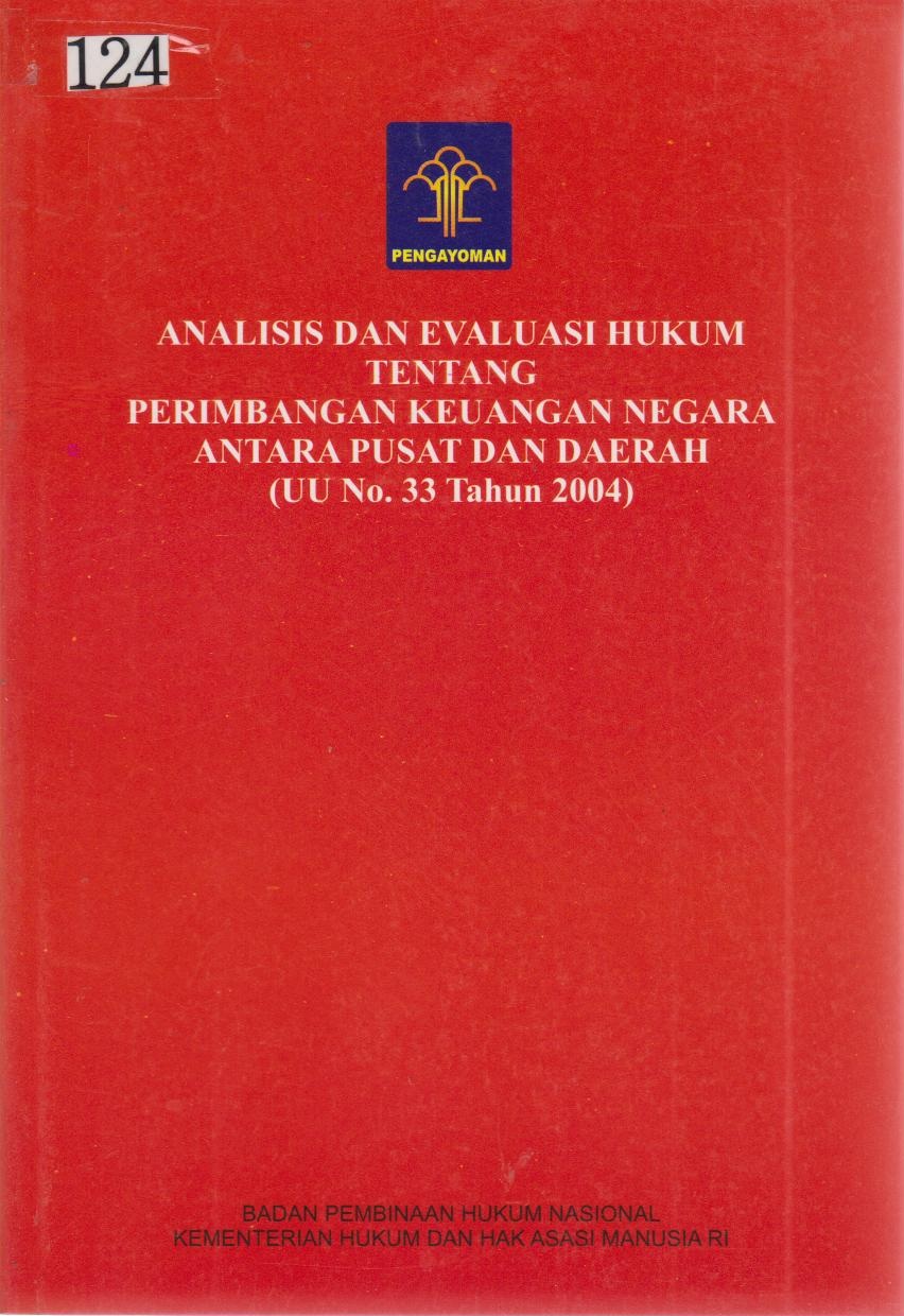 Analisis Dan Evaluasi Hukum Tentang Perimbangan Keuangan Negara Antara Pusat Dan Daerah (UU No.33 Tahun 2004)