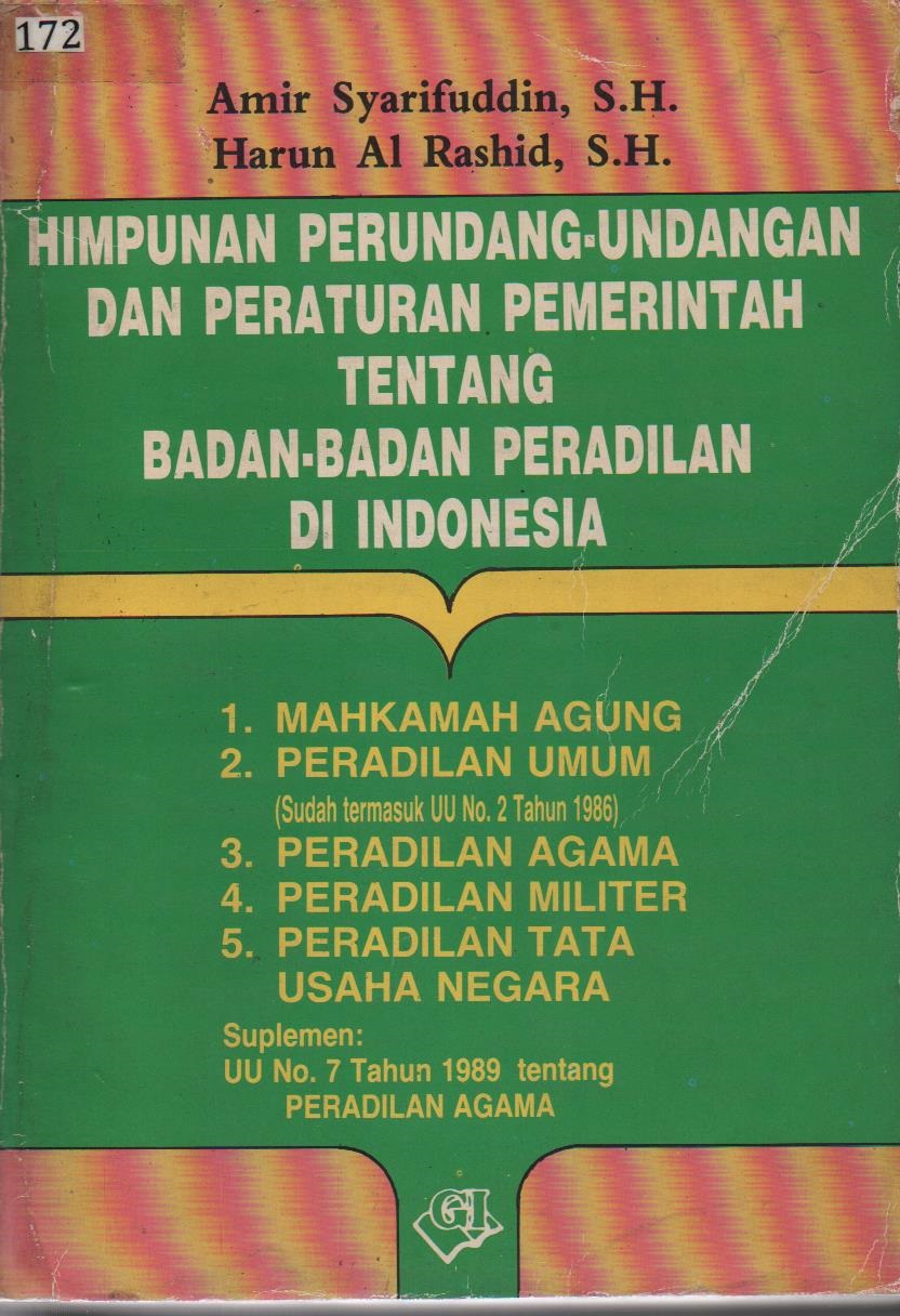 Himpunan Perundang - Undangan Dan Peraturan Pemerintah Tentang Badan - Badan Peradilan Di Indonesia