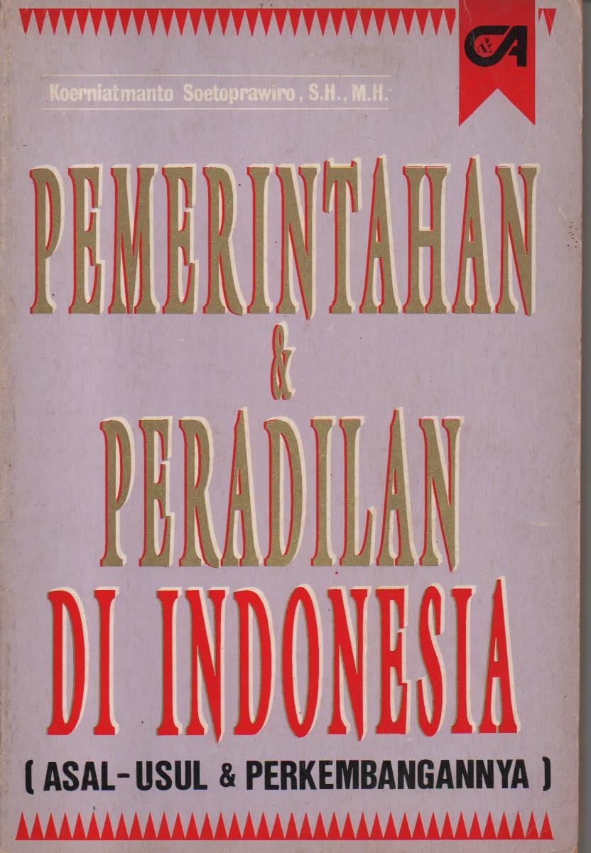 Pemerintah & Peradilan Di Indonesia (Asal - Usul & Perkembangannya)