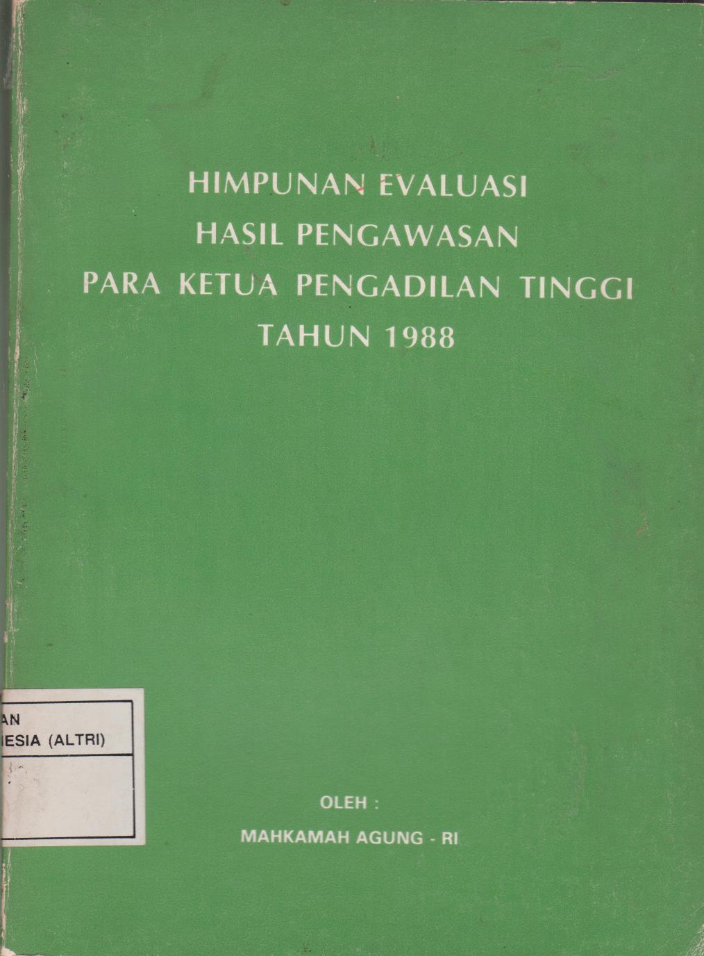 Himpunan Evaluasi Hasil Pengawasan Para Ketua Pengadilan Tinggi Tahun 1988