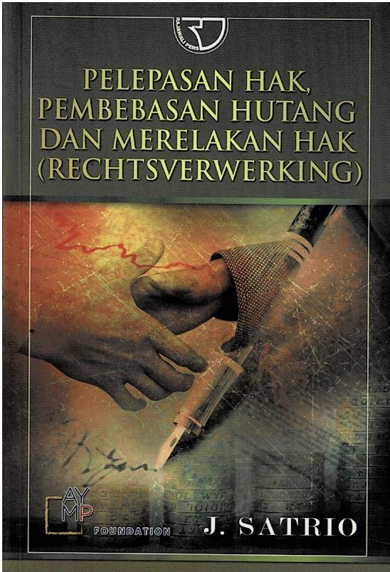 Pelepasan Hak, Pembebasan Hutang Dan Merelakan Hak (Rechtsverwerking)