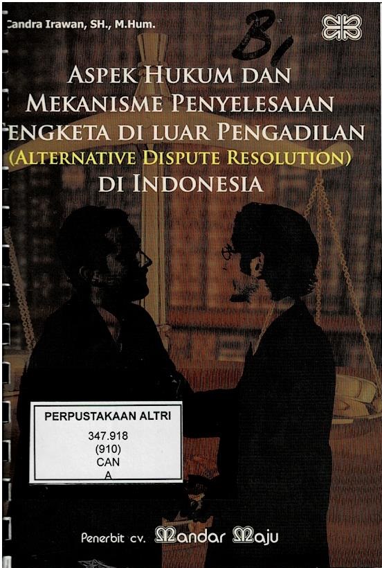 Aspek Hukum Mekanisme Penyelesaian Sengketa Di Luar Pengadilan (Alternative Dispute Resolution) Di Indonesia