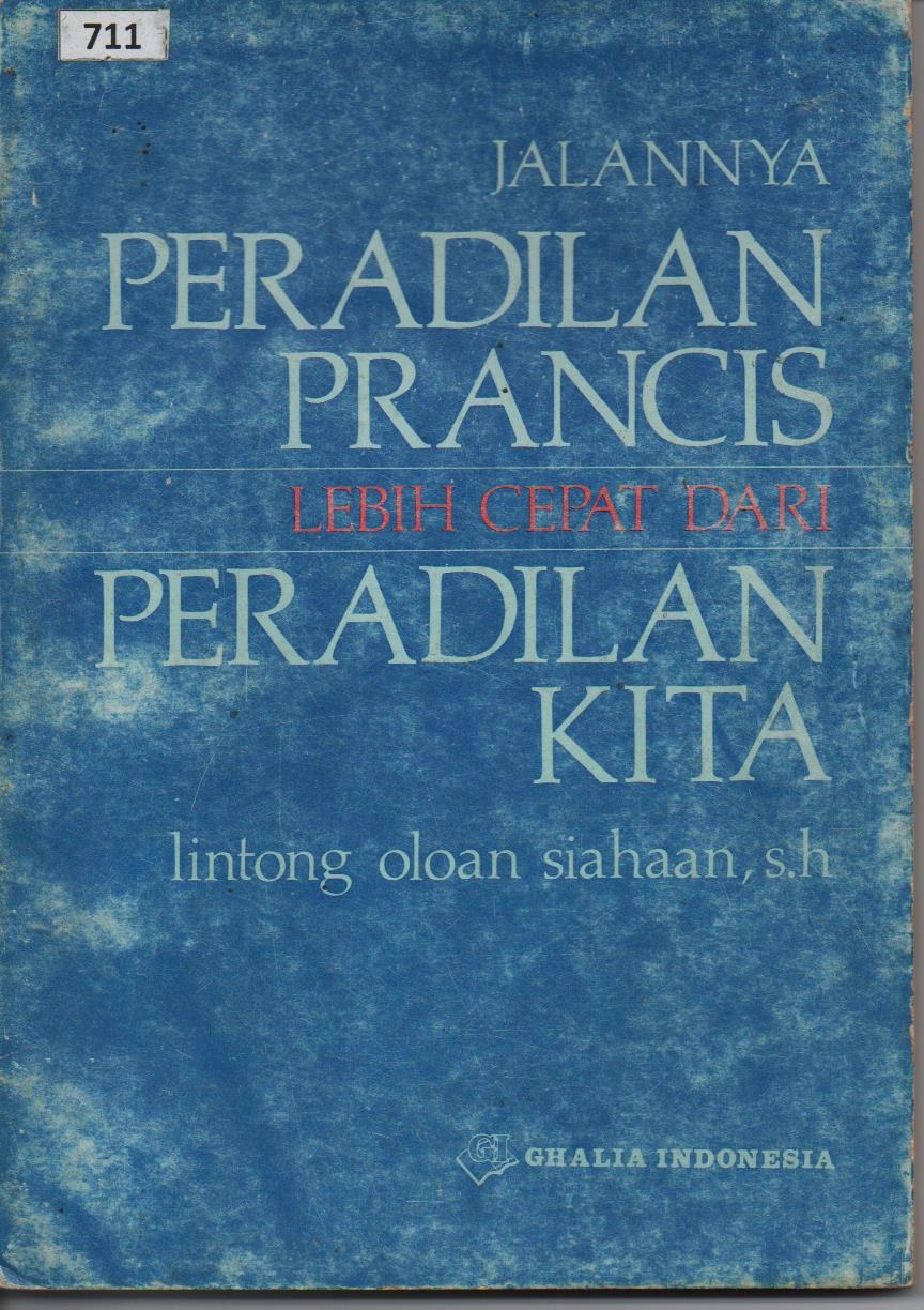 Jalannya Peradilan Perancis Lebih Cepat Dari Peradilan Kita