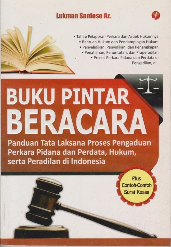 Buku Pintar Beracara : Panduan Tata Laksana Proses Pengaduan Perkara Pidana Dan Perdata, Hukum, Serta Peradilan Di Indonesia