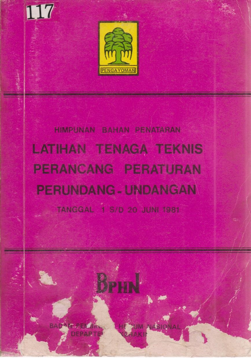 Himpunan Bahan Penataran Latihan Tenaga Teknis Perancang Peraturan Perundang - Undangan Tanggal 1 s/d 20 Juni 1981