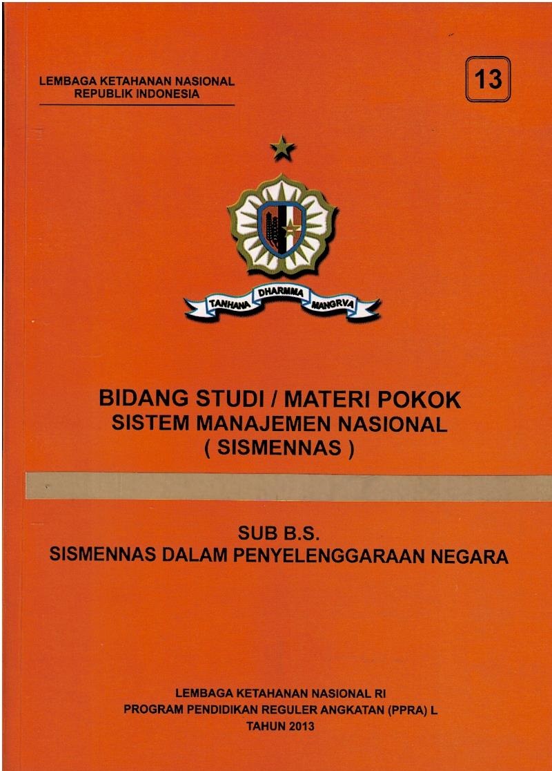 Bidang Studi / Materi Pokok Sistem Manajemen Nasional (SISMENNAS) : Sub B.S. Sismennas Dalam Penyelenggaraan Negara