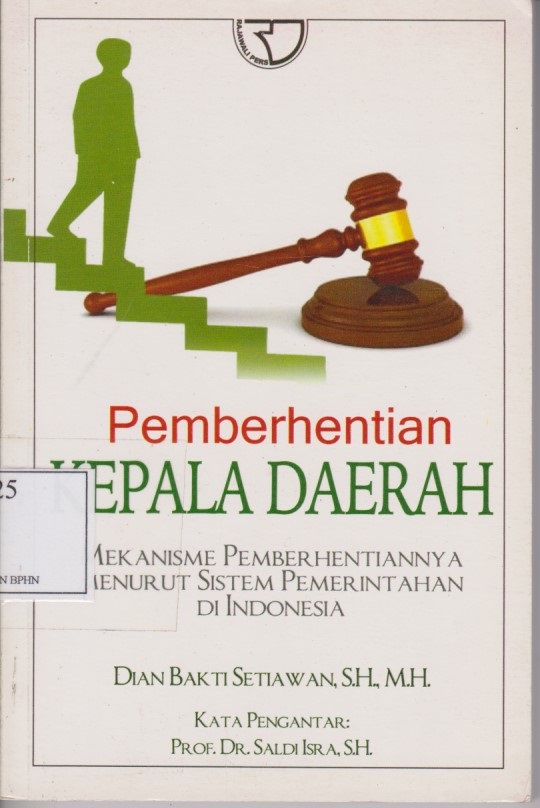 Pemberhentian Kepala Daerah : Mekanisme Pemberhentiannya Menurut Sistem Pemerintahan Di Indonesia