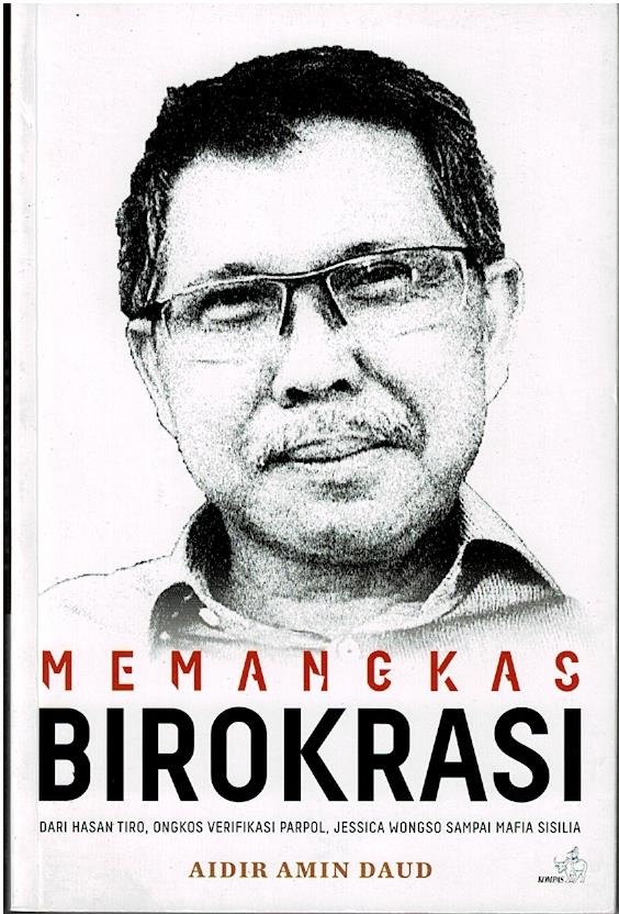 Memangkas Birokrasi : Dari Hasan Tiro, Ongkos Verifikasi Parpol, Jessica Wongso Sampai Mafia Sisilia