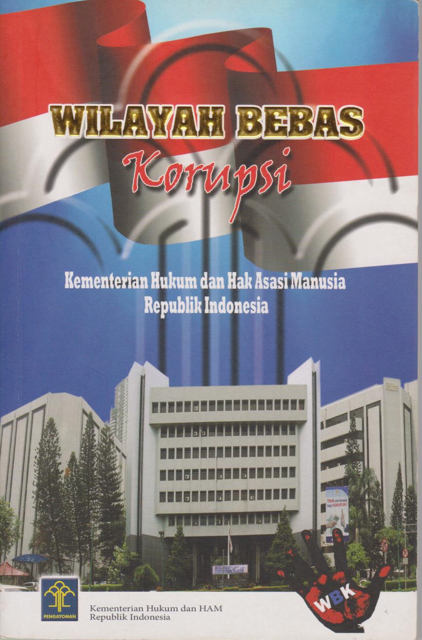 Wujud Wilayah Bebas Korupsi : Kementerian Hukum Dan Hak Asasi Manusia Republik Indonesia