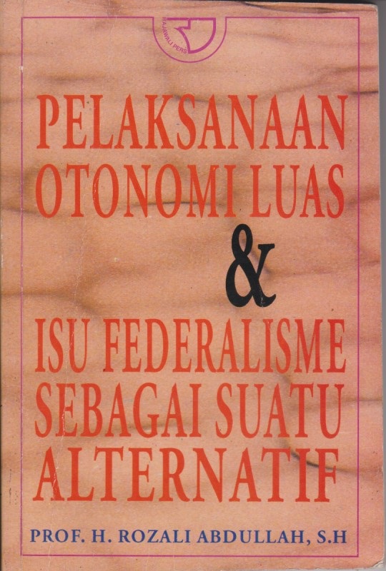 Pelaksanaan Otonomi Luas & Isu Federalisme Sebagai Suatu Alternatif