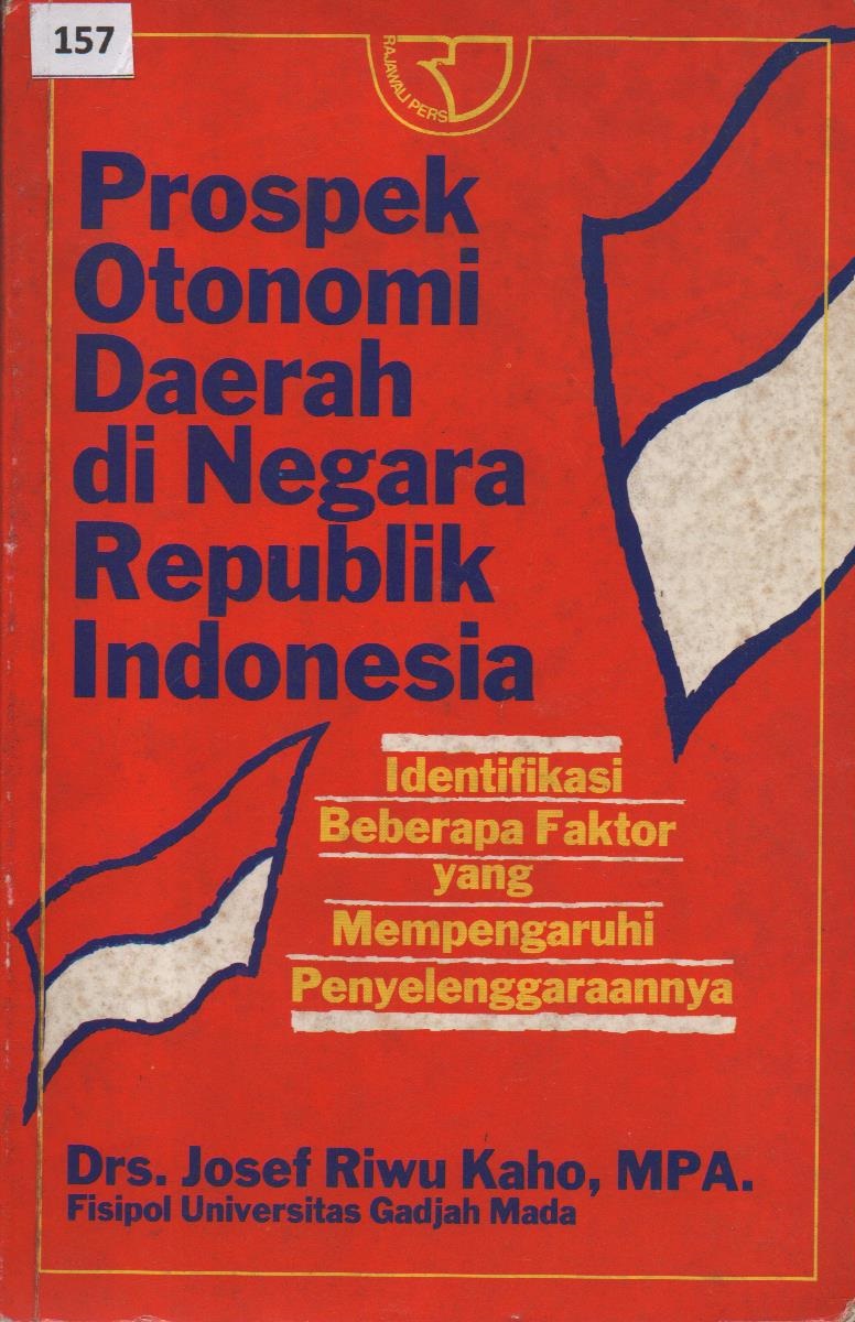 Prospek Otonomi Daerah Di Negara Republik Indonesia : Identifikasi Beberapa Faktor Yang Mempengaruhi Penyelenggaraannya