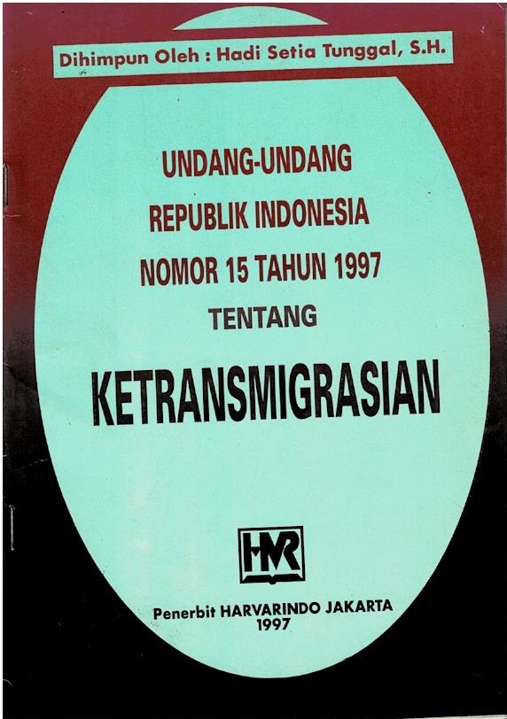 Undang - Undang Republik Indonesia Nomor 15 Tahun 1997 Tentang Ketransmigrasian