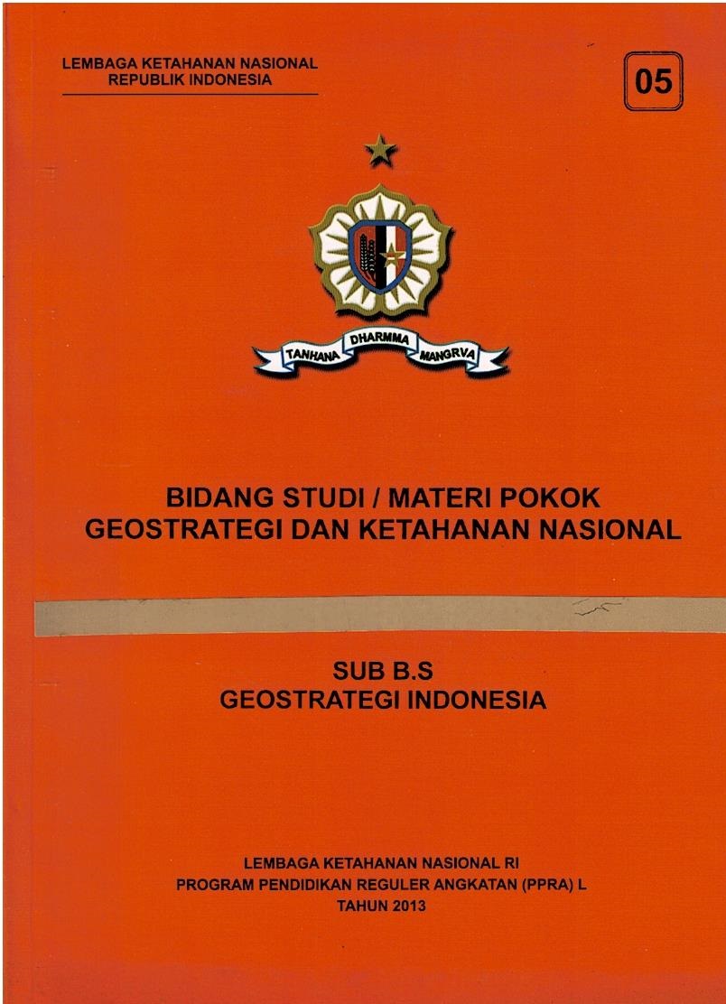 Bidang Studi / Materi Pokok Geostrategi Dan Ketahanan Nasional : Sub B.S Geostrategi Indonesia