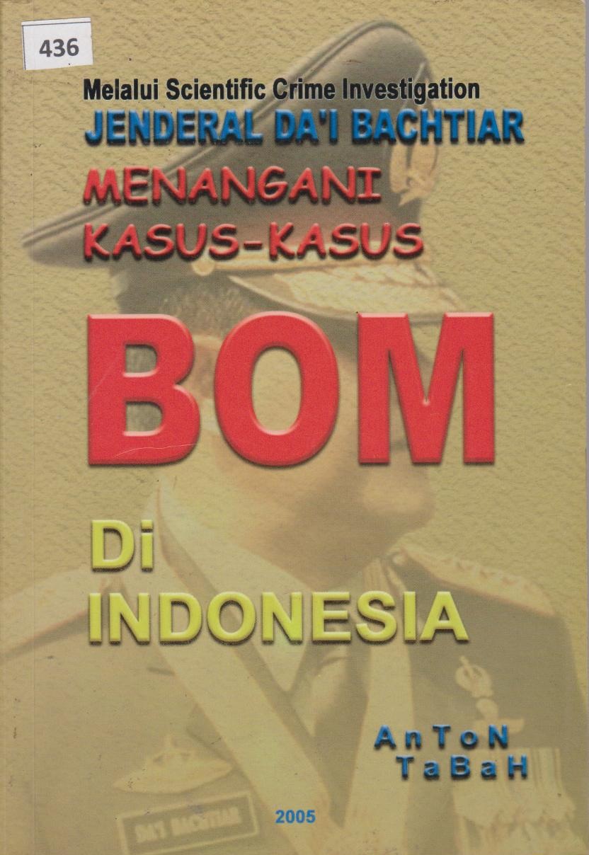 Melalui Scientific Crime Investigation Jenderal DA'I BACHTIAR Menangani Kasus - Kasus Bom Di Indonesia