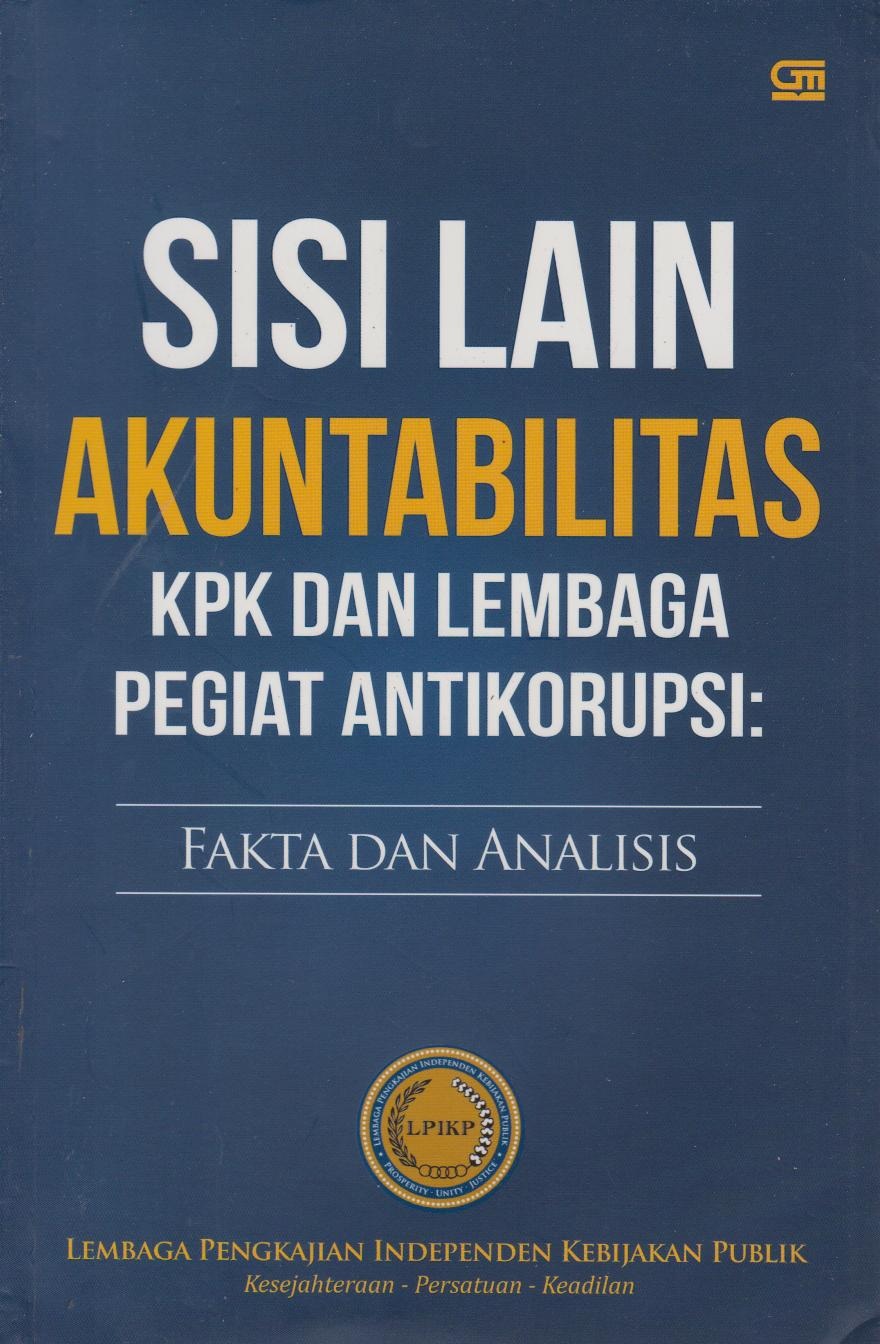 Sisi Lain Akuntabilitas KPK Dan Lembaga Pegiat Antikorupsi : Fakta Dan Analisis