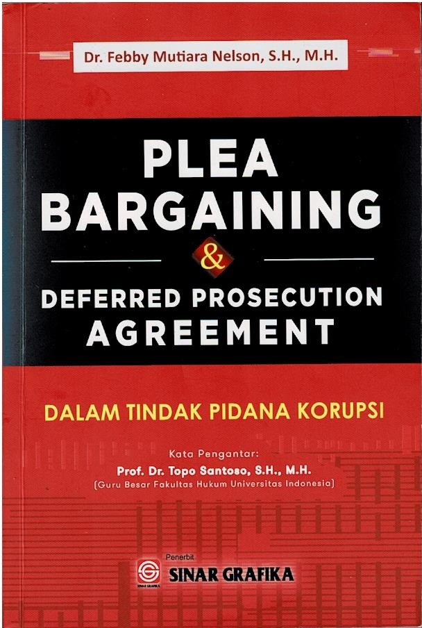 Plea Bargaining & Deferred Prosecution Agreement : Dalam Tindak Pidana Korupsi