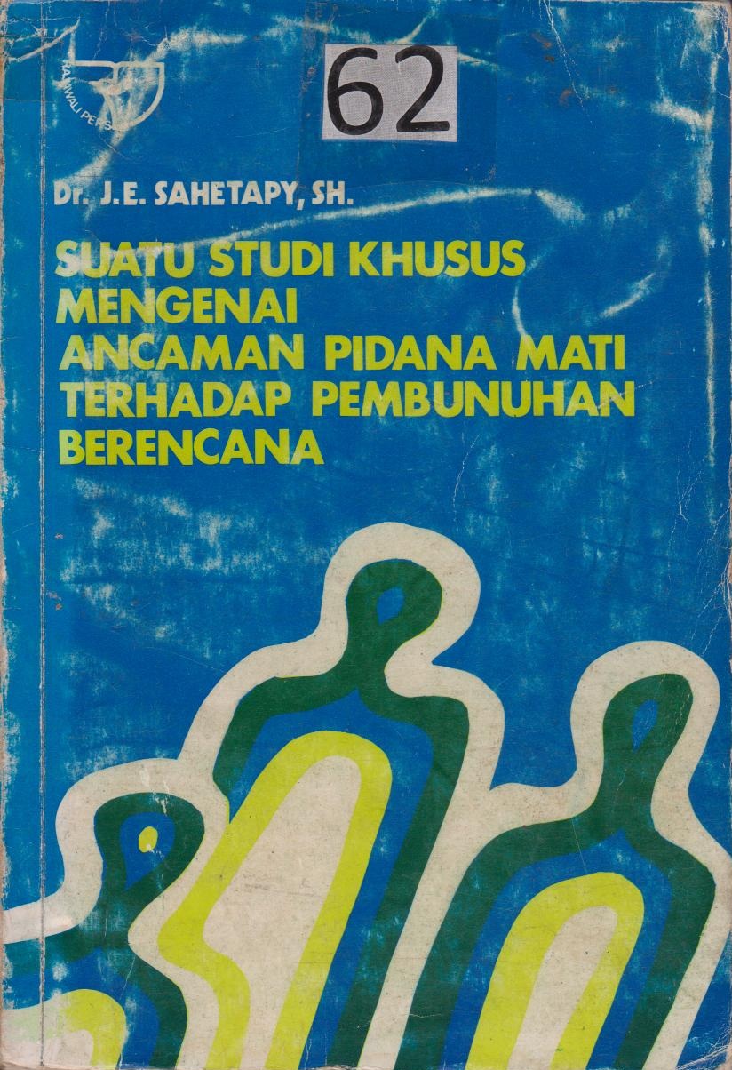 Suatu Studi Khusus Mengenai Ancaman Pidana Mati Terhadap Pembunuhan Berencana