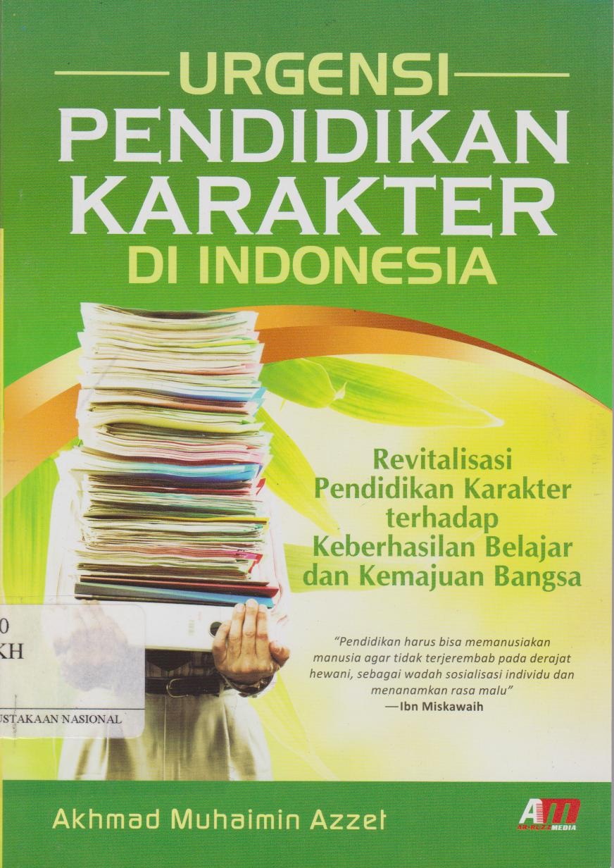 Urgensi Pendidikan Karakter Di Indonesia : Revitalisasi Pendidikan Karakter Terhadap Keberhasilan Belajar Dan Kemajuan Bangsa