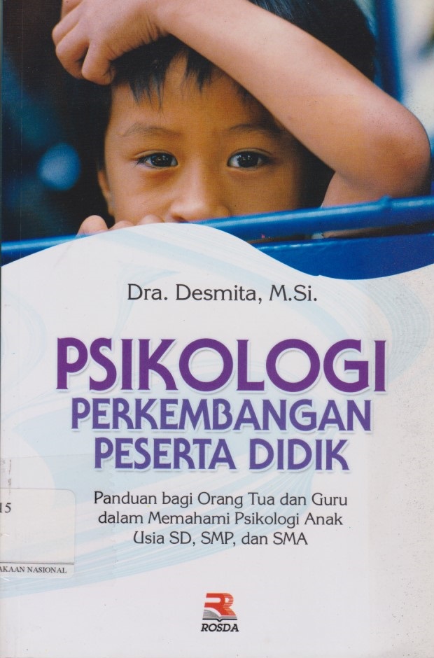 Psikologi Perkembangan Peserta Didik : Panduan Bagi Orang Tua Dan Guru Dalam Memahami Psikologi Anak Usia SD, SMP, Dan SMA