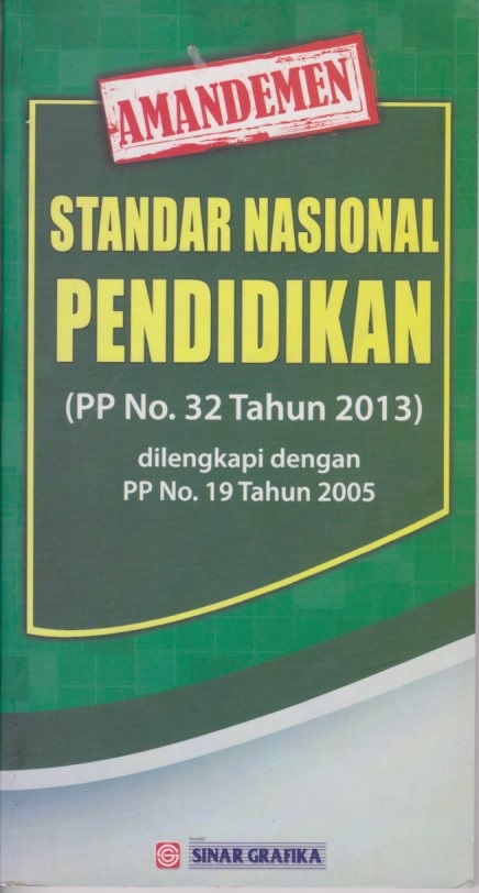 Amandemen Standar Nasional Pendidikan (PP No.32 Tahun 2013) dilengkapi dengan PP No.19 Tahun 2005