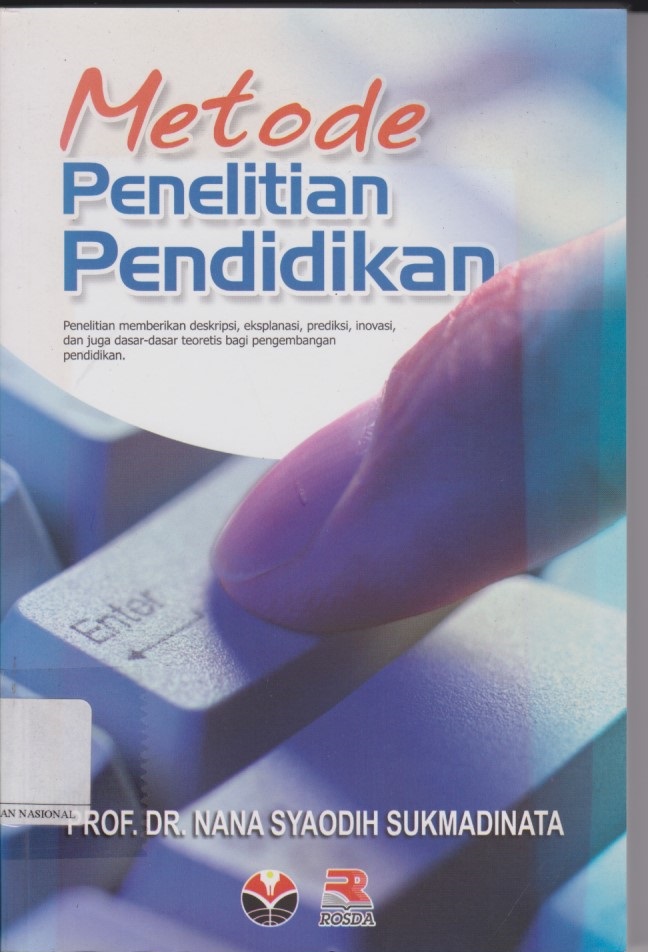 Metode Pendidikan : Penelitian Memberikan Deskripsi, Eksplanasi, Prediksi, Inovasi, Dan Juga Dasar - Dasar Teoritis Bagi Pengembangan Pendidikan