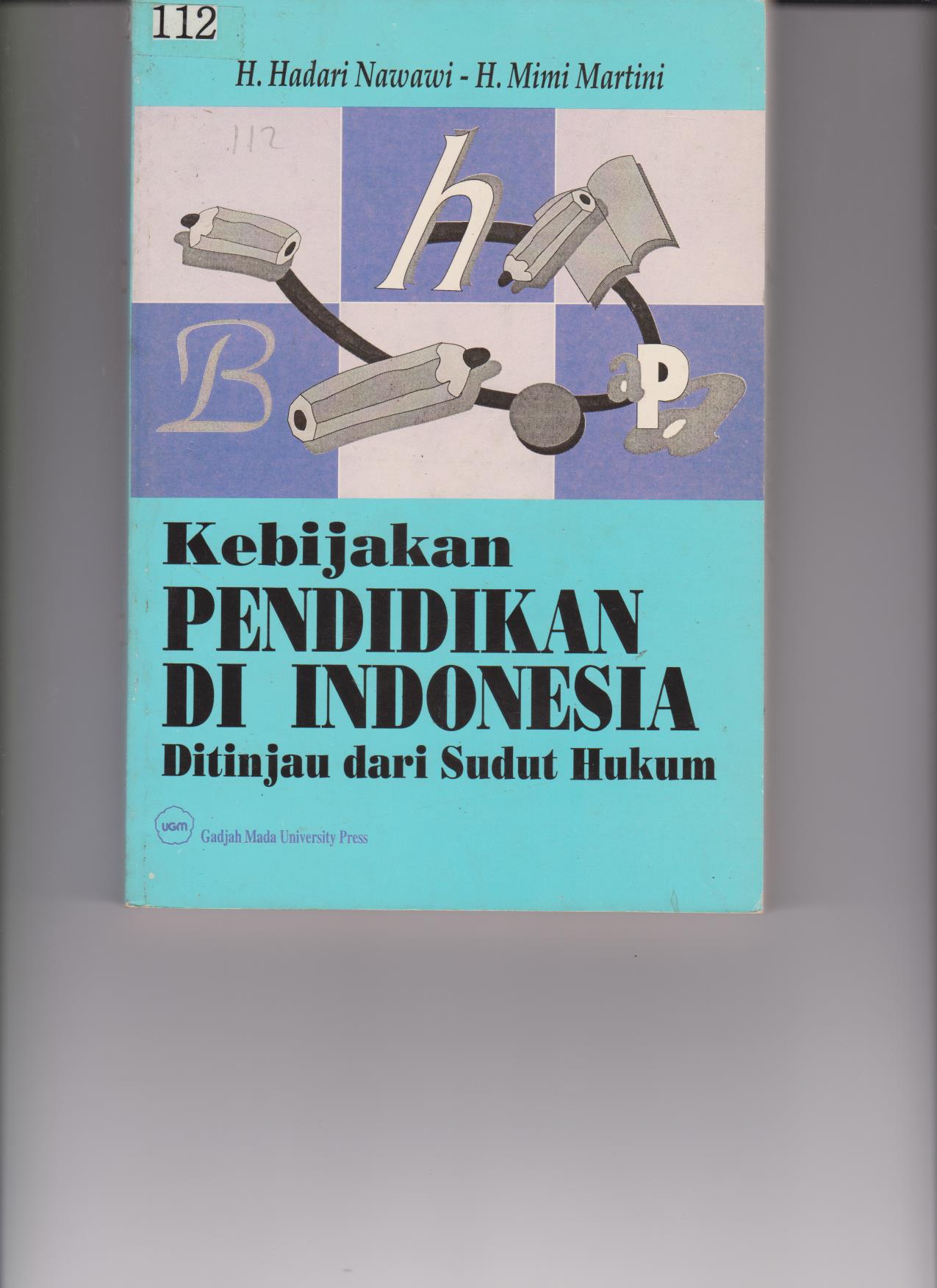 Kebiajak Pendidikan Di Indonesia : Ditinjau Dari Sudut Hukum