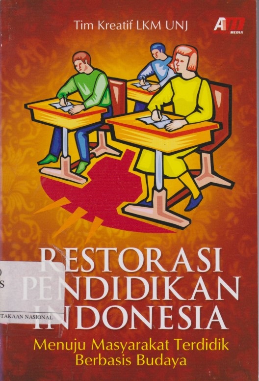 Restorasi Pendidikan Indonesia : Menuju Masyarakat Terdidik Berbasis Budaya