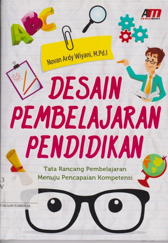 Desain Pembelajaran Pendidikan : Tata Rancang Pembelajaran Menuju Pencapaian Kompetensi