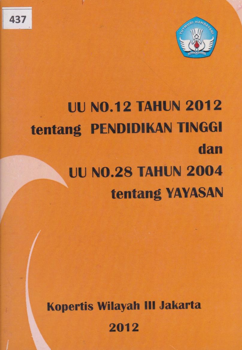 UU No.12 Tahun 2012 Tentang Pendidikan Tinggi Dan UU No.28 Tahun 2004 Tentang Yayasan