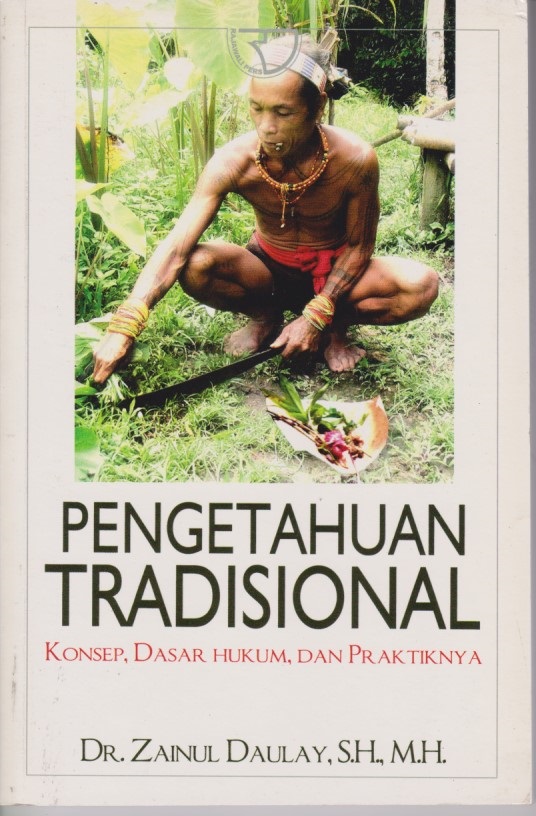 Pengetahuan Tradisional : Konsep, Dasar Hukum, Dan Praktiknya