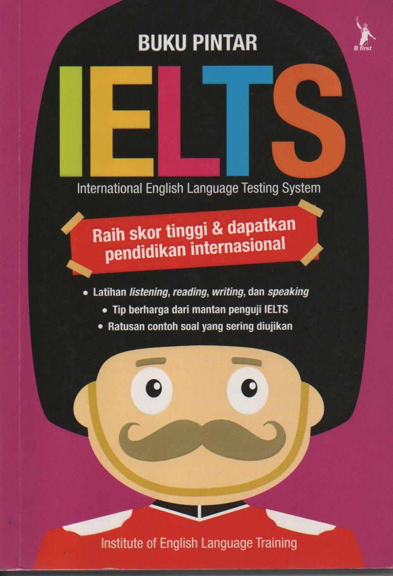 Buku Pintar IELTS : Internasional English Launguage Testing System