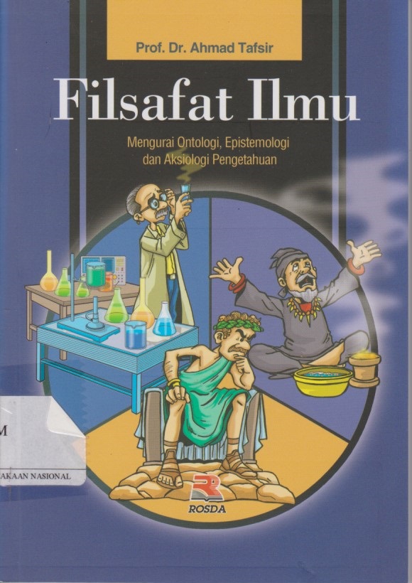 Filsafat Ilmu : Mengurai Ontologi, Epistemologi, Dan Aksiologi Pengetahuan