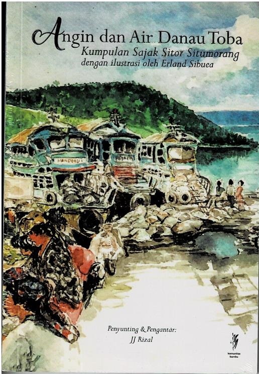 Angin Dan Air Danau Toba : Kumpulan Sajak Sitor Situmorang Dengan Ilustrasi Oleh Erland Sibuea