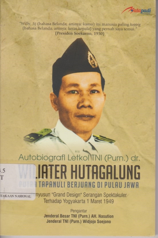 Autobiografi Letkol TNI ( Purn.) dr. Wiliater Hutagalung : Putra Tapanuli Berjuang Di Pulau Jawa Penyusun 