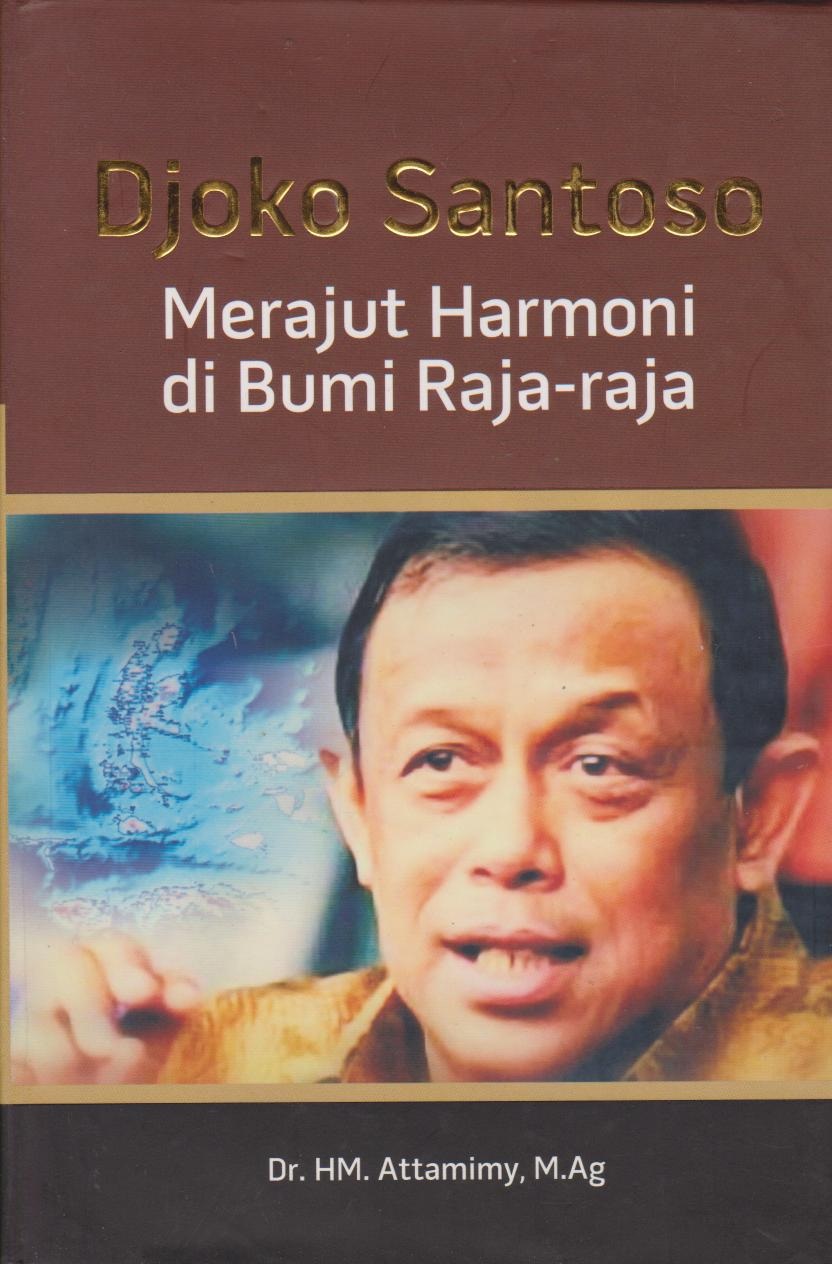 Djoko Santoso Merajut Harmoni Di Bumi Raja - Raja : Peran, Kontribusi Dan Pemikiran Pangdam XVI Pattimura 2002-2003