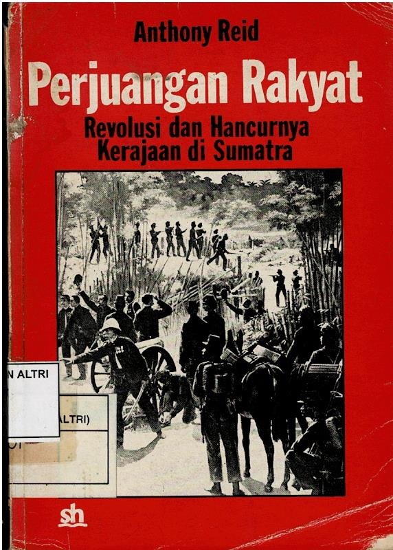 Perjuangan Rakyat : Revolusi Dan Hancurnya Kerajaan Di Sumatra