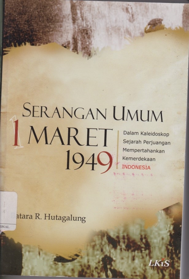Serangan Umum 1 Maret 1949 : Dalam Kaleidoskop Sejarah Perjuangan Mempertahankan Kemerdekaan Indonesia