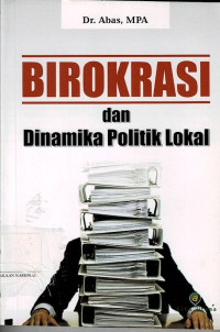 Image of Birokrasi dan Dinamika Politik Lokal