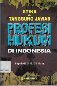 Image of Etika dan tanggung jawab profesi hukum di Indonesia