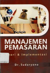 Image of Manajemen Pemasaran, Teori Dan Implementasi