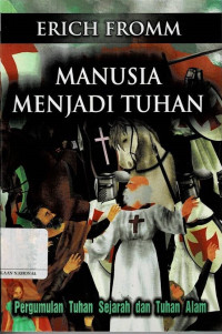 Image of Manusia Menjadi Tuhan : Pergumulan Tuhan Sejarah Dan Tuhan Alam